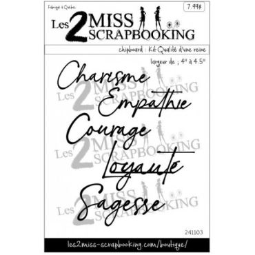 LES 2 MISS SCRAPBOOKING CHIPBOARD : KIT QUALITE D'UNE REINE