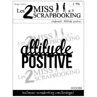 Les 2 Miss Scrapbooking Chipboard : Attitude Positive