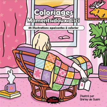 Coloriages - Moments doux d'ici - 45 illustrations apaisantes à colorier