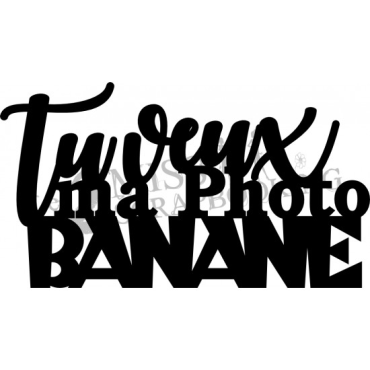 Les 2 Miss Scrapbooking Chipboard : Tu veux ma photo Banane