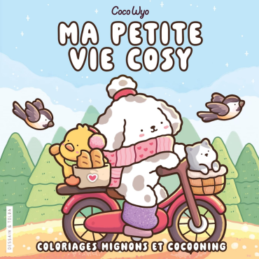 Ma petite vie cosy - Coloriages mignons et cocooning - Cosy colo - Coco Wyo