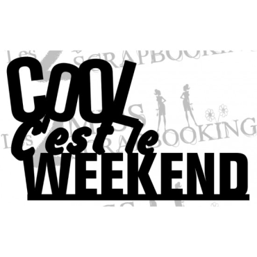 Les 2 Miss Scrapbooking Chipboard : Cool c'est le Week End