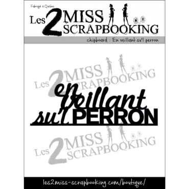 Les 2 Miss Scrapbooking Chipboard : En Veillant su'l Perron